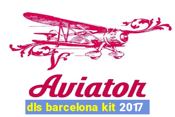 dls barcelona kit 2017